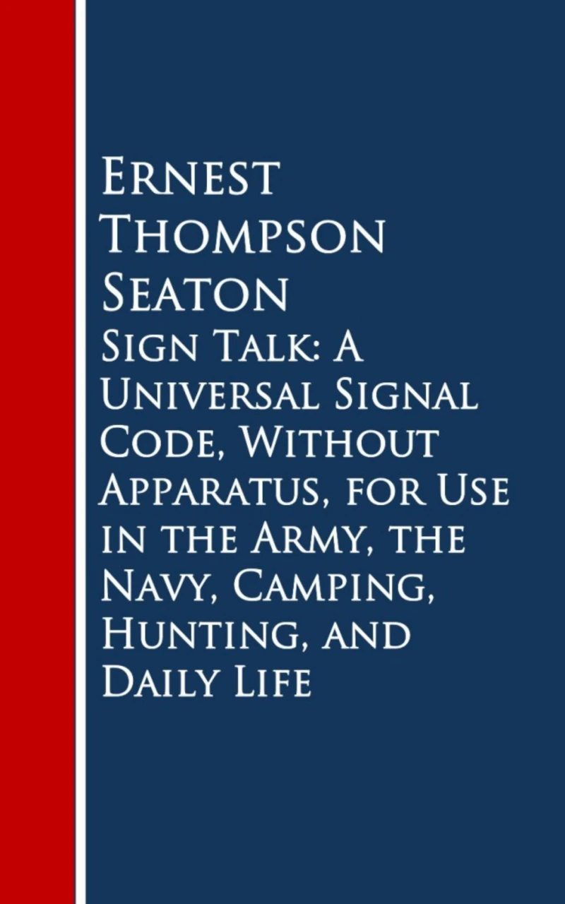 Portada: Sign Talk: A Universal Signal Code, Without Appara, Hunting, and Daily Life