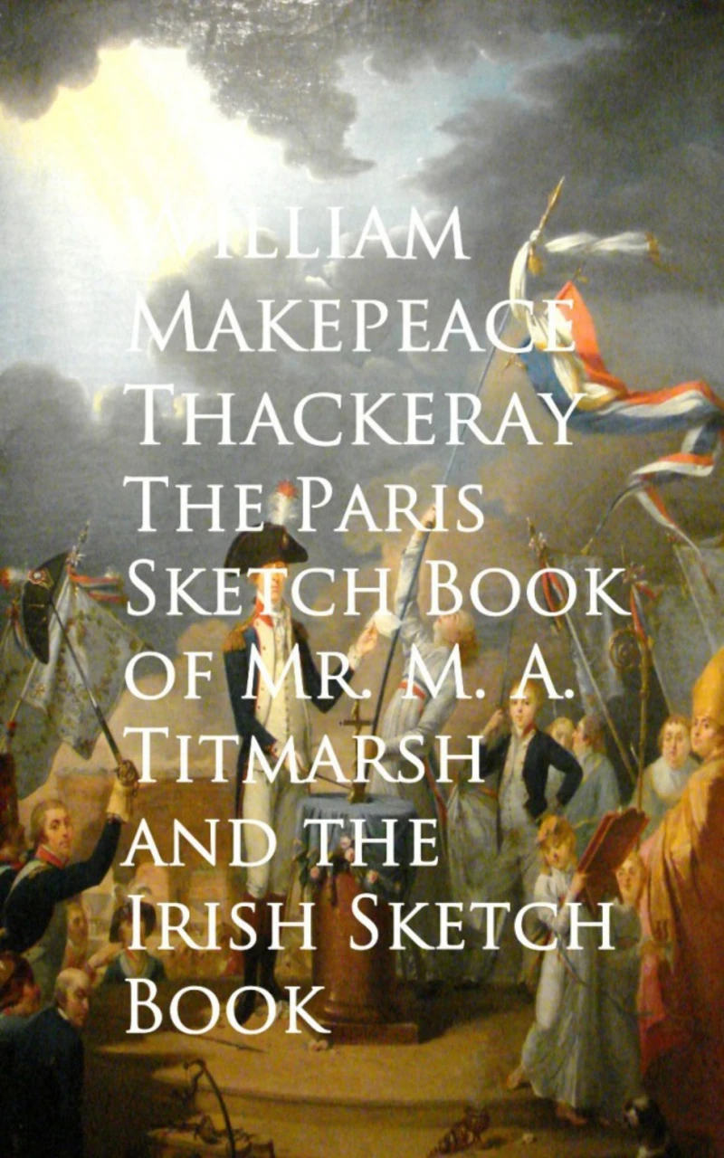 Portada: The Paris Sketch Book of Mr. M. A. Titmarsh and the Irish Sketch Book