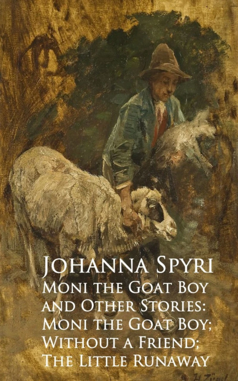 Portada: Moni the Goat Boy and Other Stories: Moni the Goahout a Friend; The Little Runaway