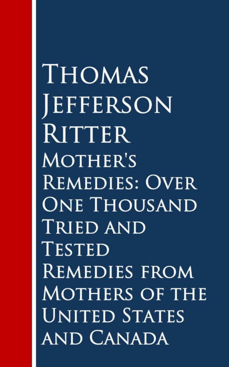 Portada: Mother's Remedies: Over One Thousand Tried and Tested Remedies from Mothers of the United States and Canada