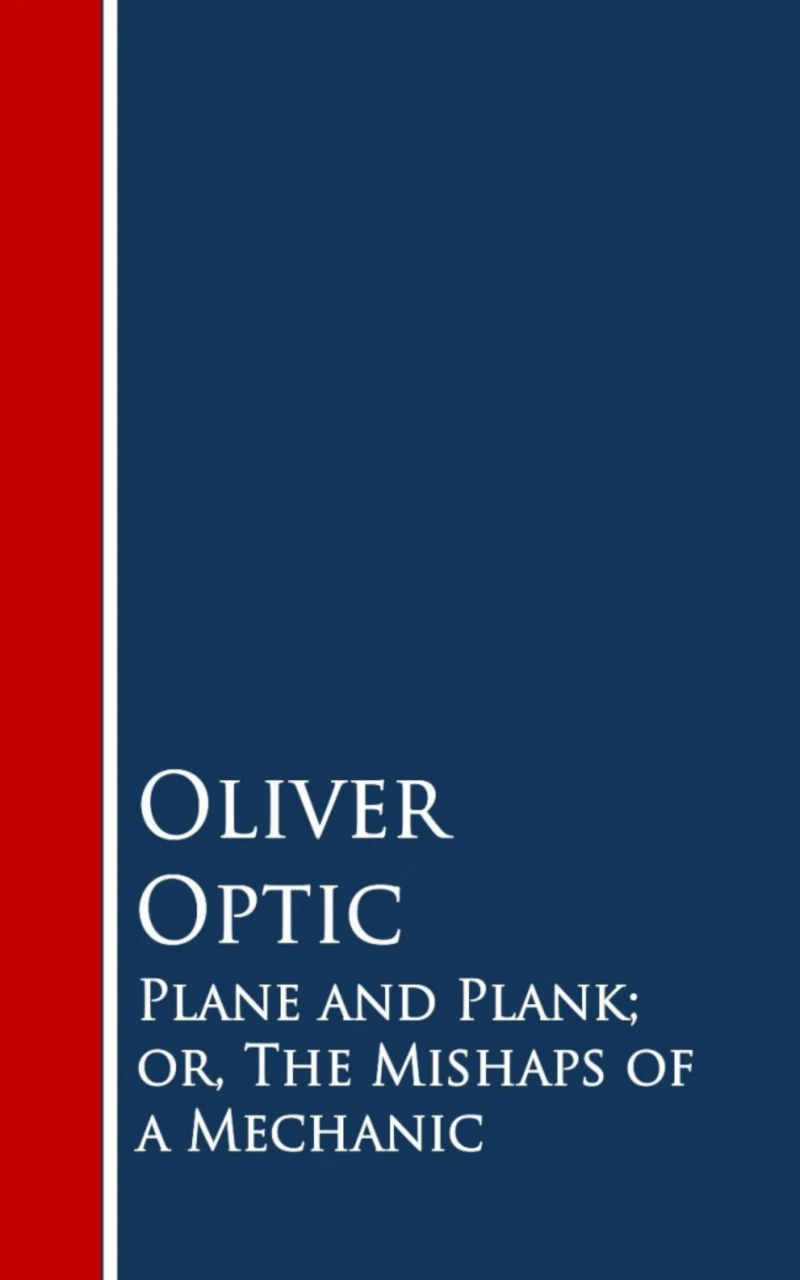 Portada: Plane and Plank; or, The Mishaps of a Mechanic