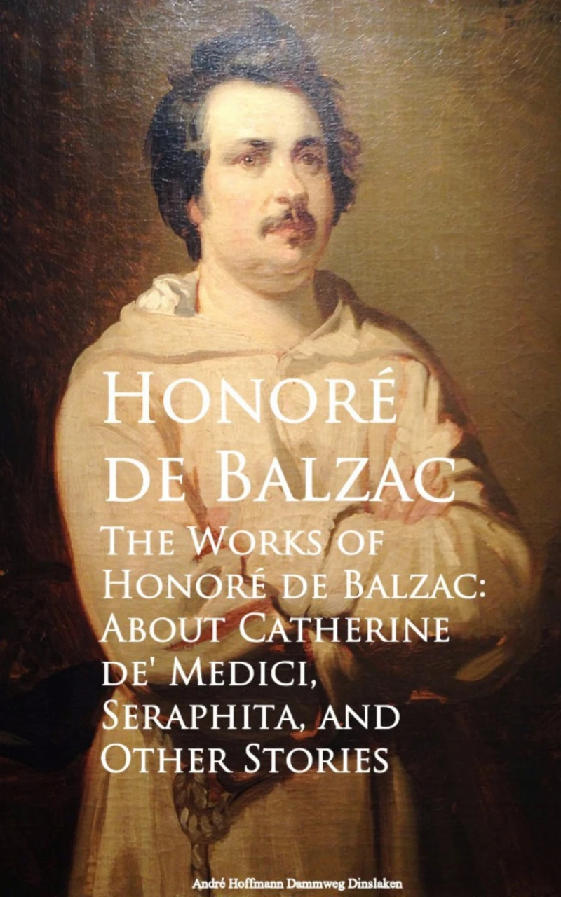 Portada: The Works of Honore de Balzac: About Catherine de, Seraphita, and Other Stories