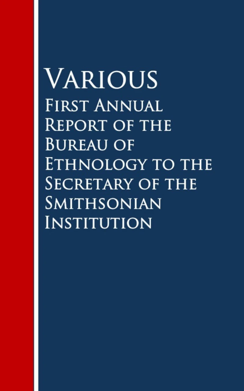 Portada: First Annual Report of the Bureau of Ethnology to the Secretary of the Smithsonian Institution