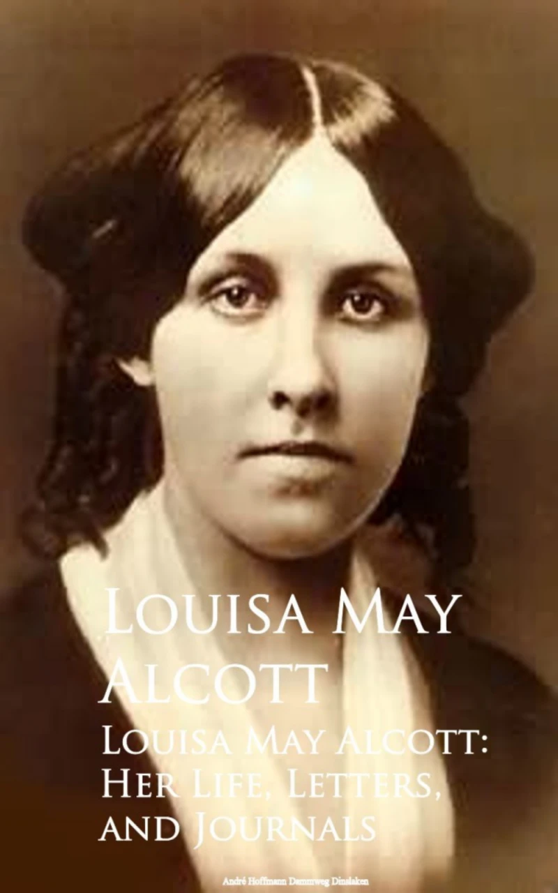Portada: Louisa May Alcott: Her Life, Letters, and Journals