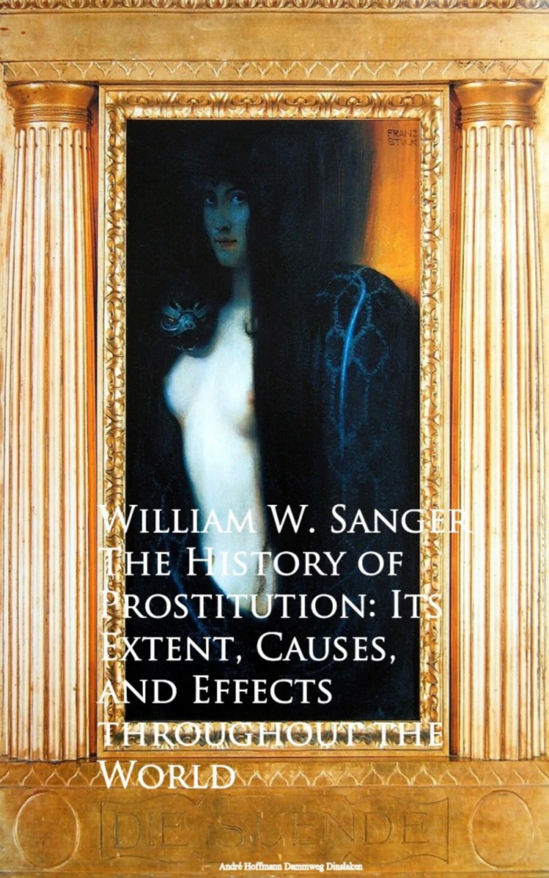 Portada: The History of Prostitution: Its Extent, Causes, Effects throughout the World