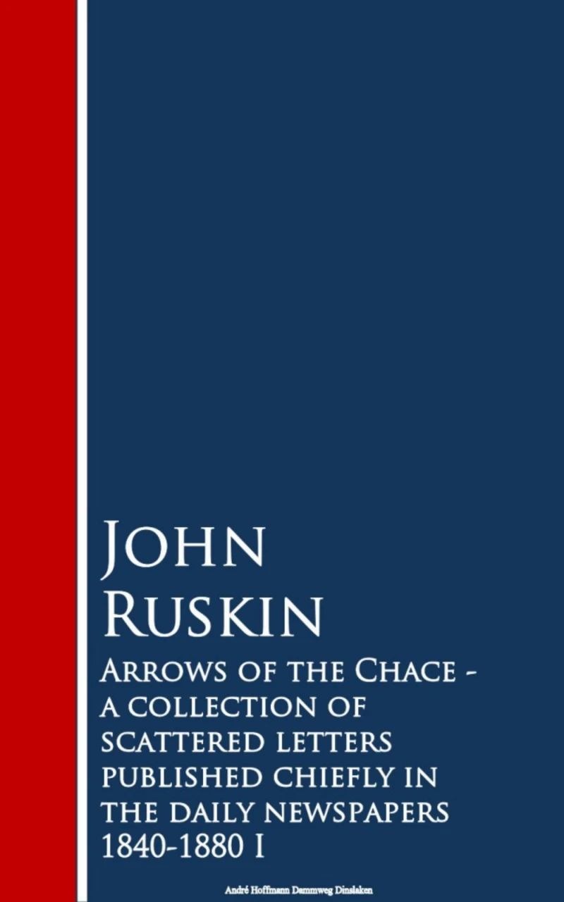 Portada: Arrows of the Chace - a collection of scattered n the daily newspapers 1840-1880 I