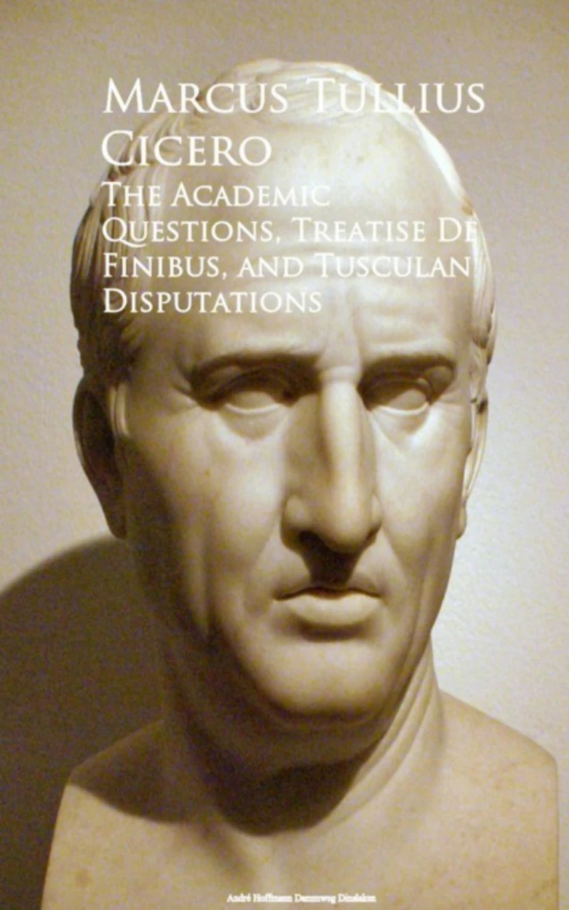 Portada: The Academic Questions, Treatise De Finibus, and Tusculan Disputations