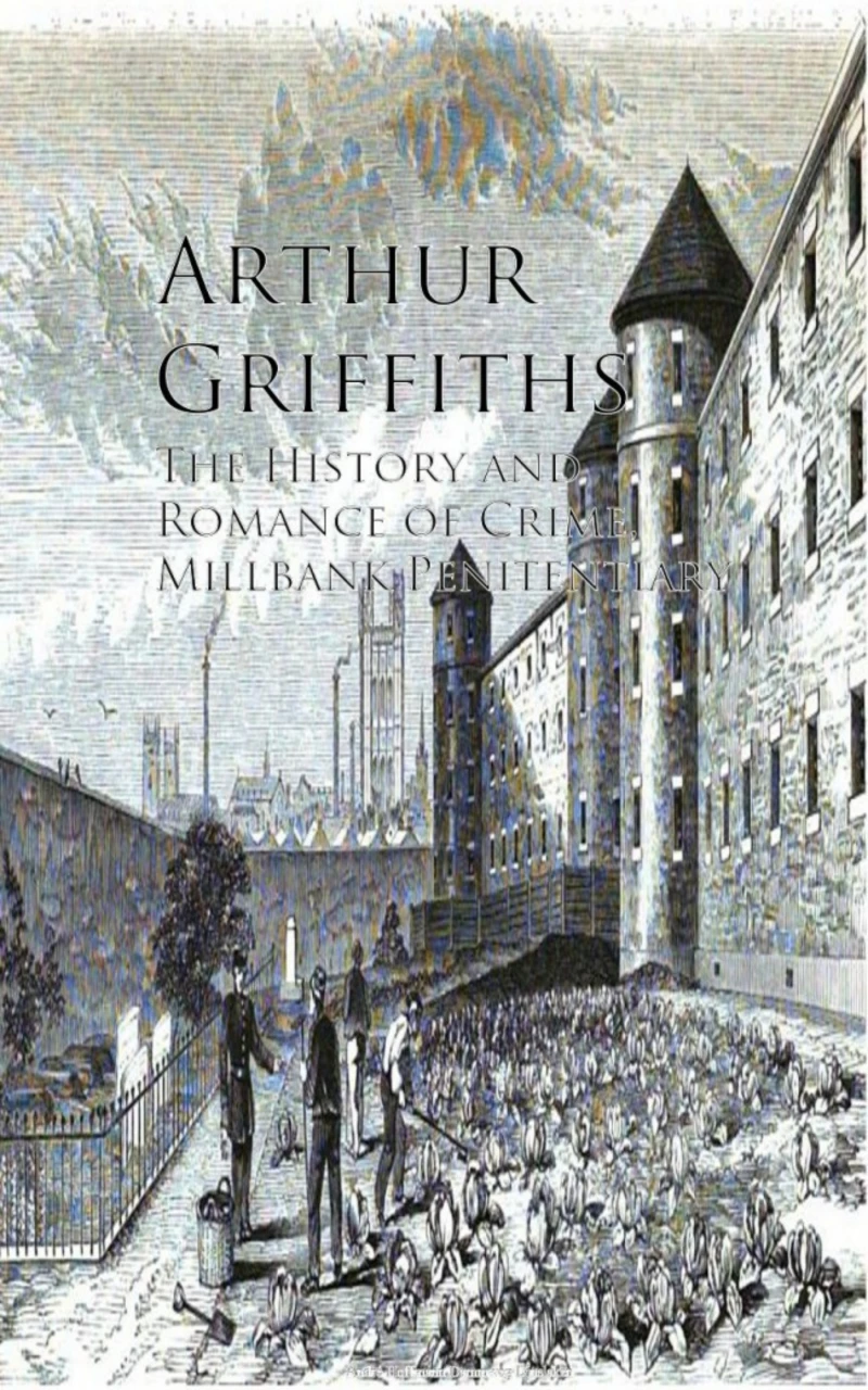 Portada: The History and Romance of Crime, Millbank Penitentiary