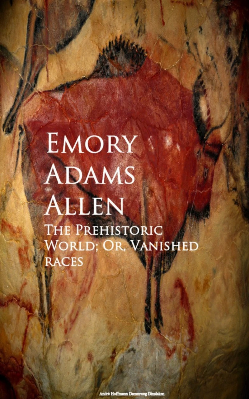Portada: The Prehistoric World; Or, Vanished races