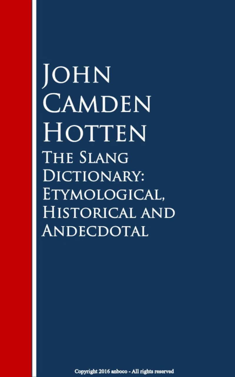 Portada: The Slang Dictionary: Etymological, Historical and Andecdotal