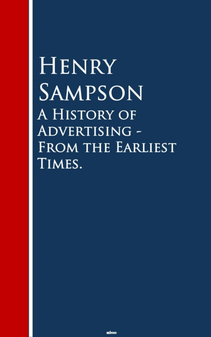 Portada: A History of Advertising - From the Earliest Times