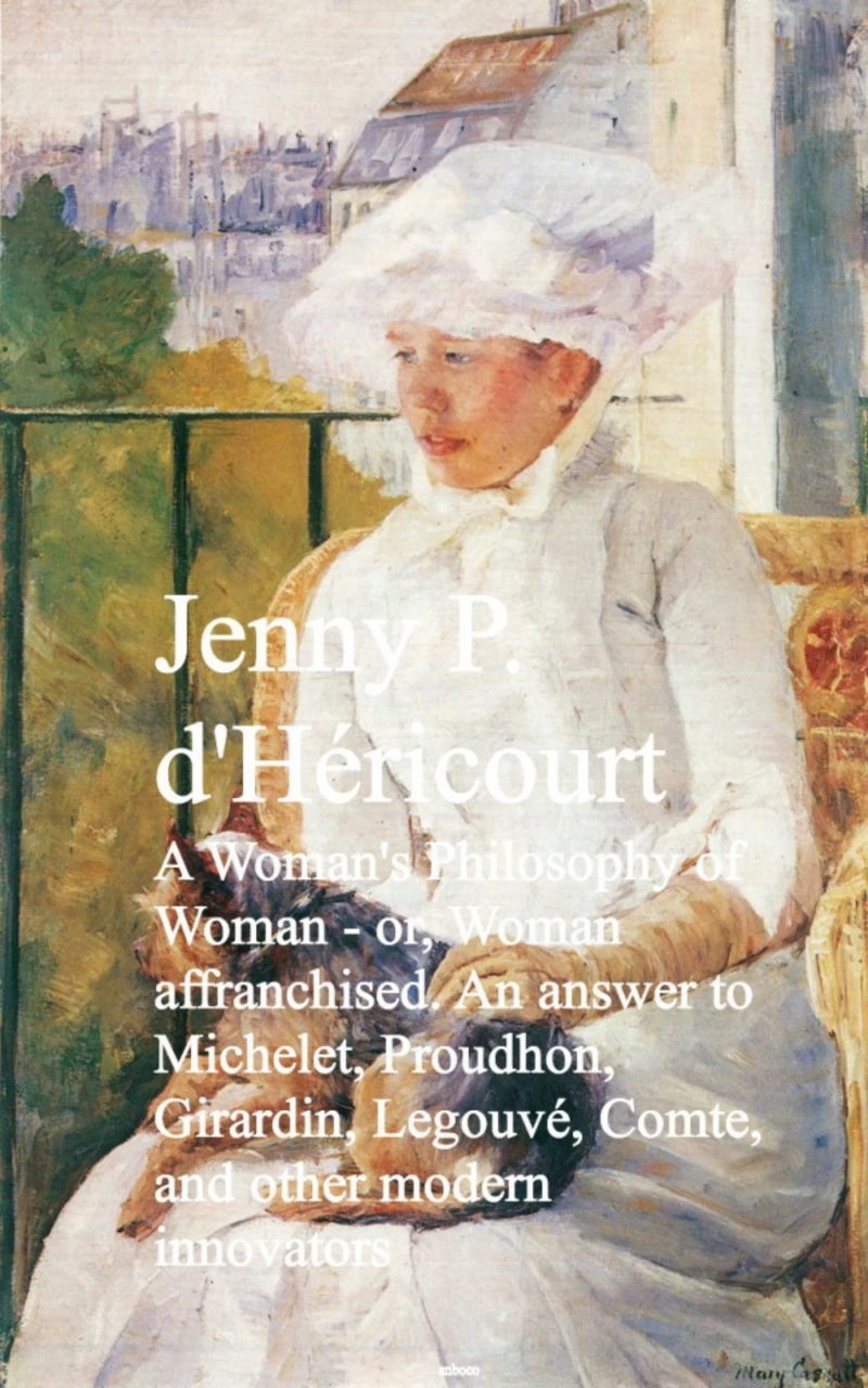 Portada: A Woman's Philosophy of Woman - or, Woman affrancnd other modern innovators