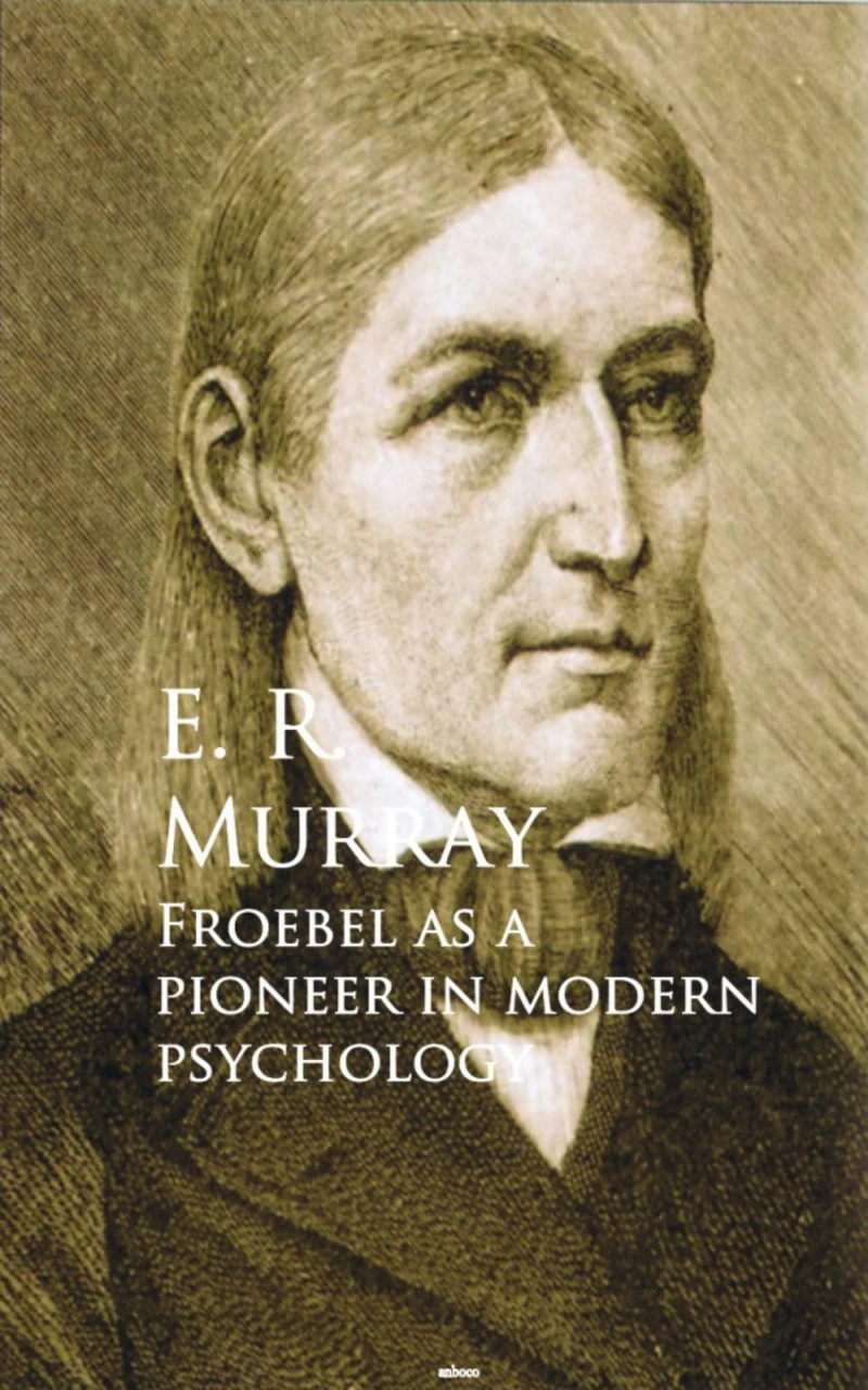 Portada: Froebel as a Pioneer in Modern Psychology
