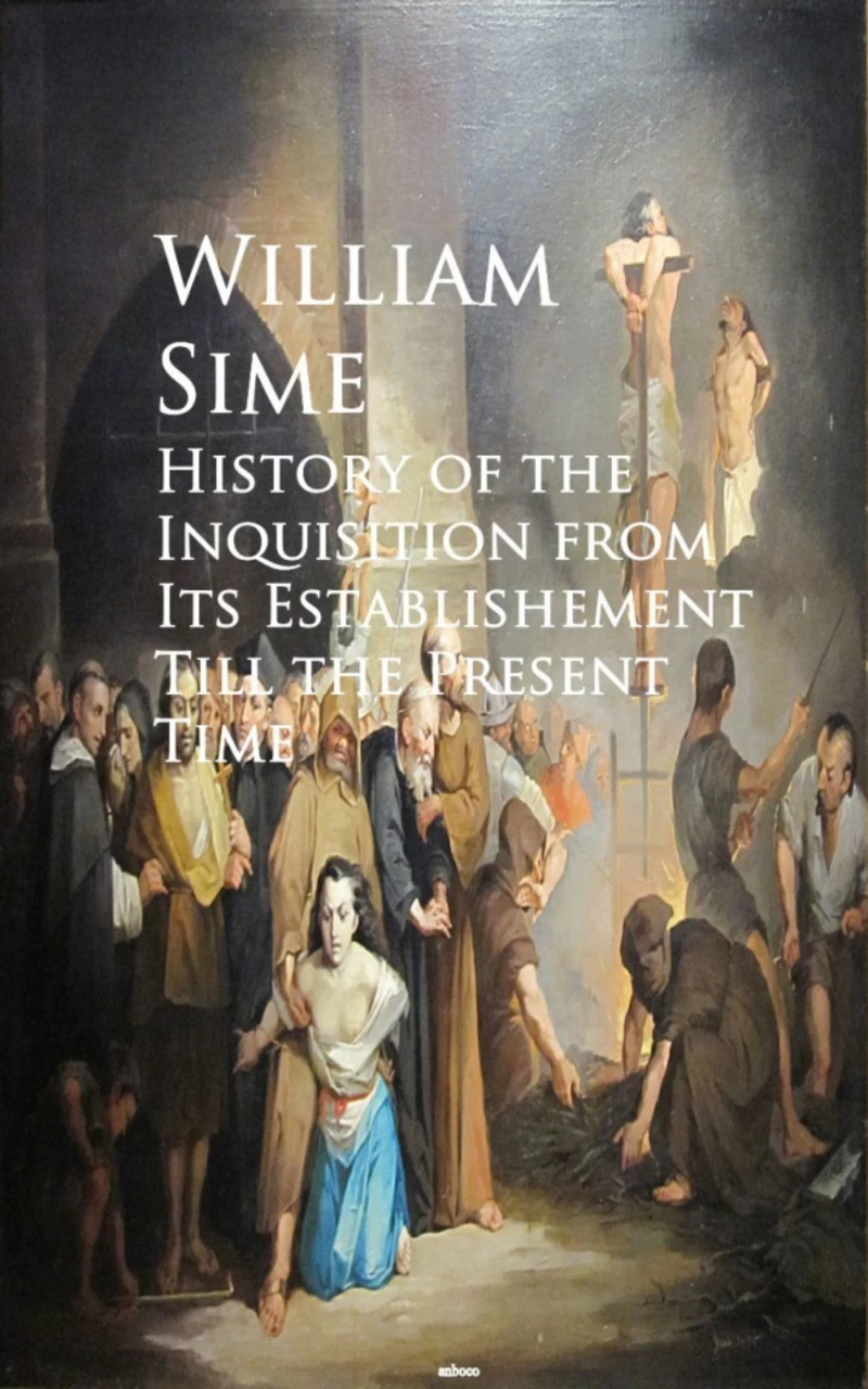 Portada: History of the Inquisition from Its Establishement Till the Present Time