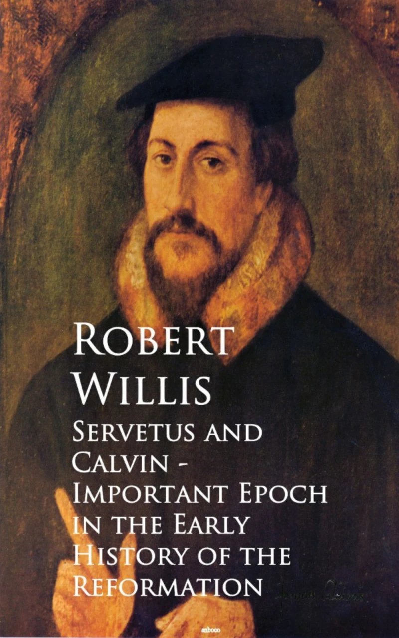 Portada: Servetus and Calvin - Important Epoch in the Early History of the Reformation