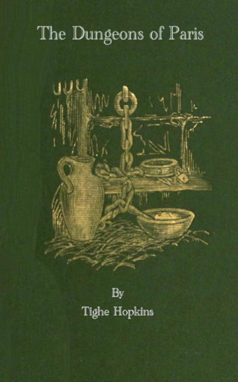 Portada: The Dungeons of Old Paris - Being the Story and Rf the Monarchy and the Revolution