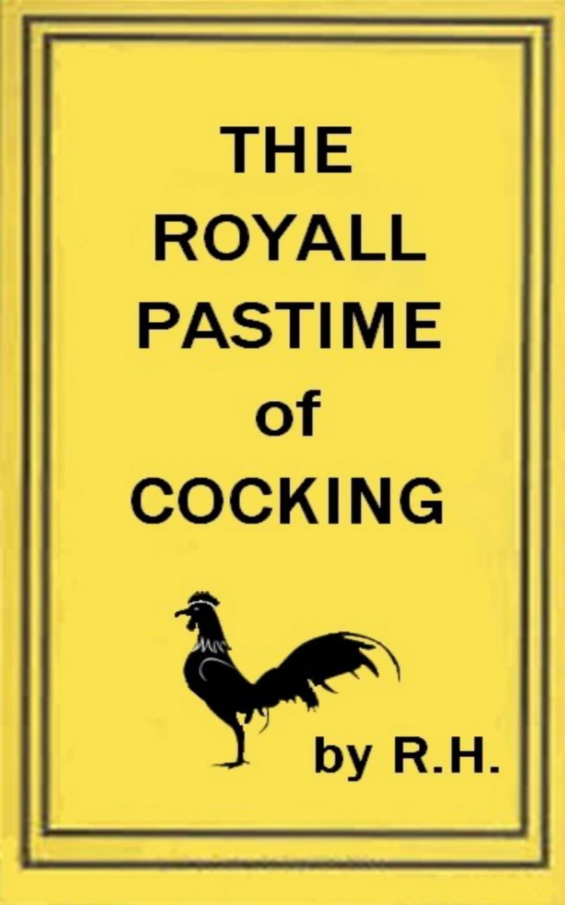 Portada: The Royal Pastime of Cock-fighting - The art ighting, and curing cocks of the game
