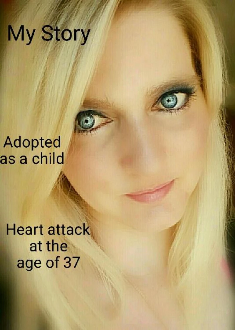 Portada: My Storry ..... Adoption.... Heart atack at the age of 37.....
