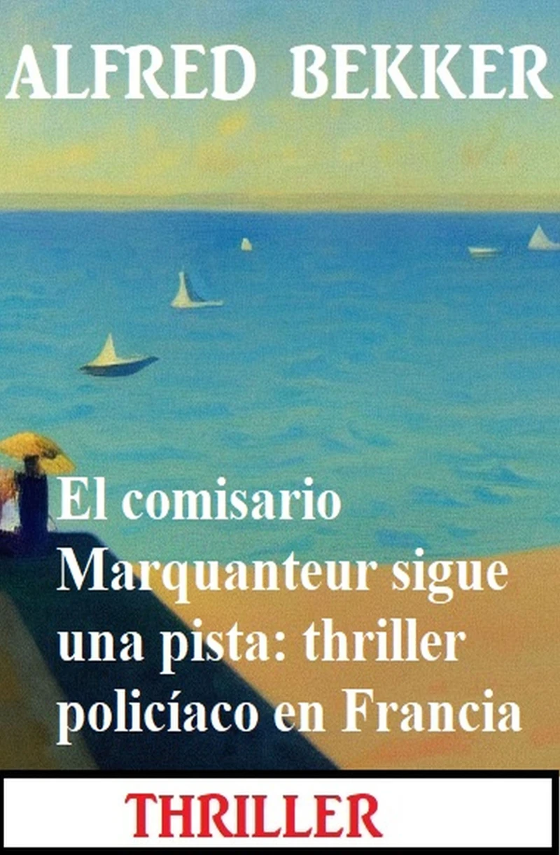Portada: El comisario Marquanteur sigue una pista: thriller policíaco en Francia