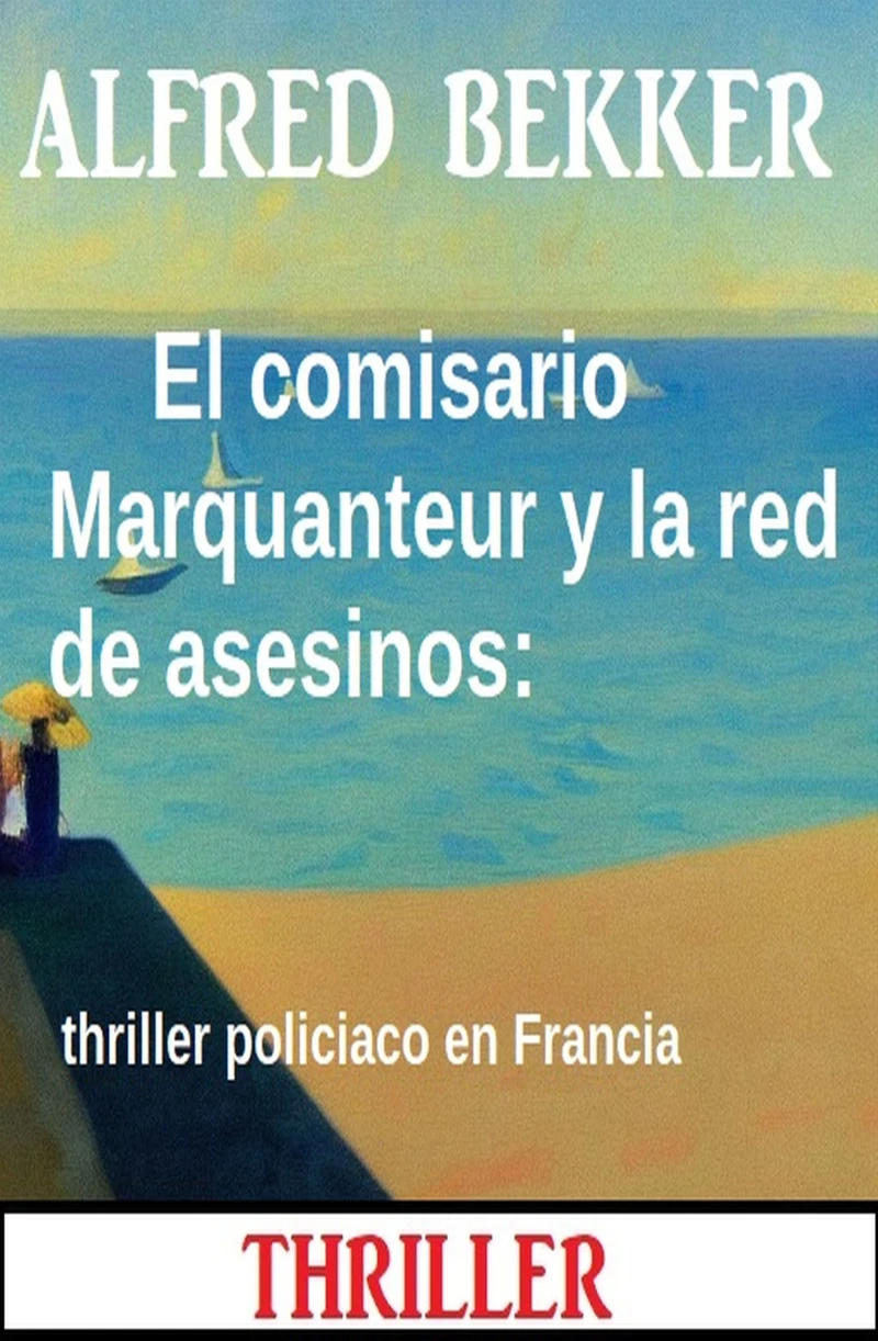 Portada: El comisario Marquanteur y la red de asesinos: thriller policiaco en Francia