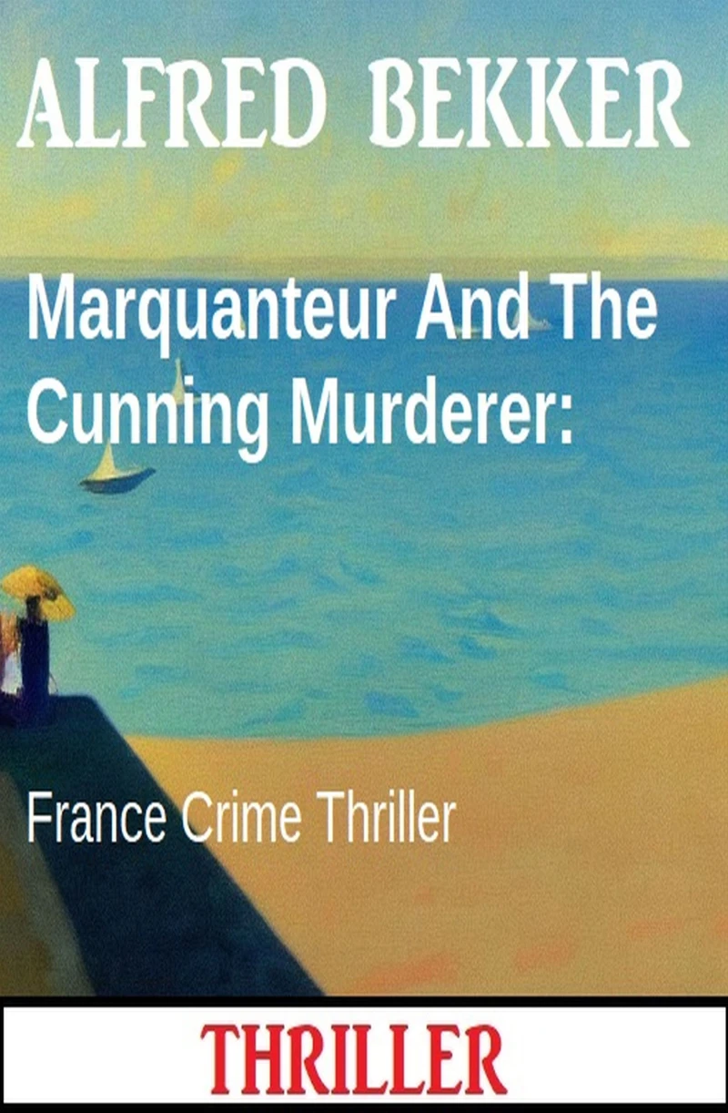 Portada: Marquanteur And The Cunning Murderer: France Crime Thriller