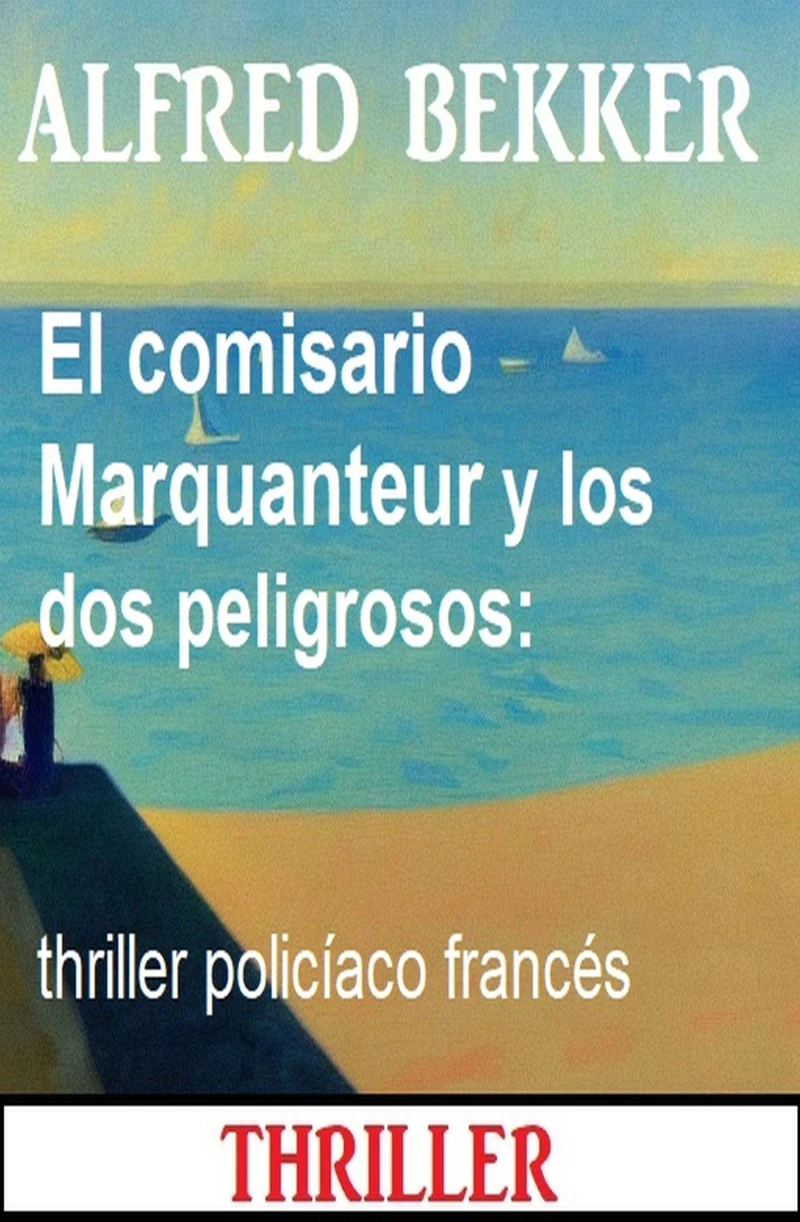Portada: El comisario Marquanteur y los dos peligrosos: thriller policíaco francés