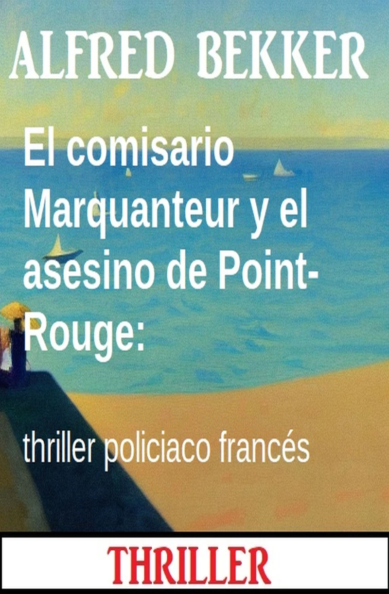 Portada: El comisario Marquanteur y el asesino de Point-Rouge: thriller policiaco francés