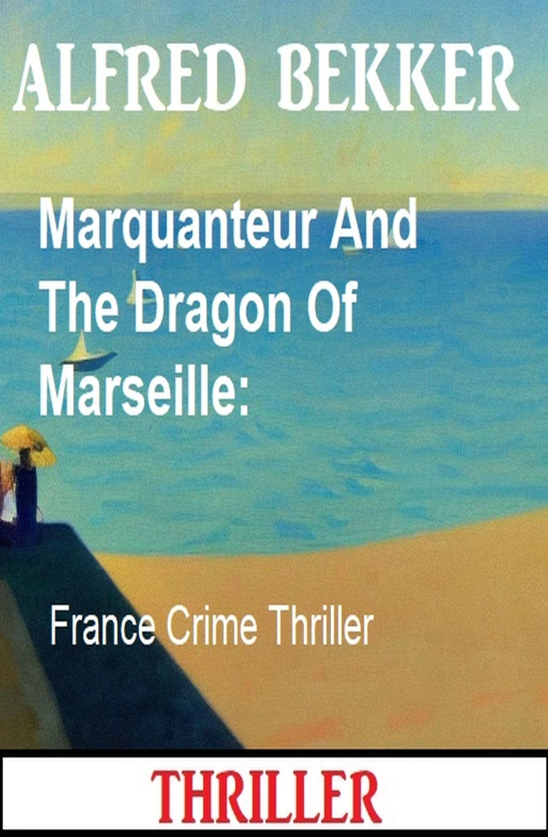 Portada: Marquanteur And The Dragon Of Marseille: France Crime Thriller