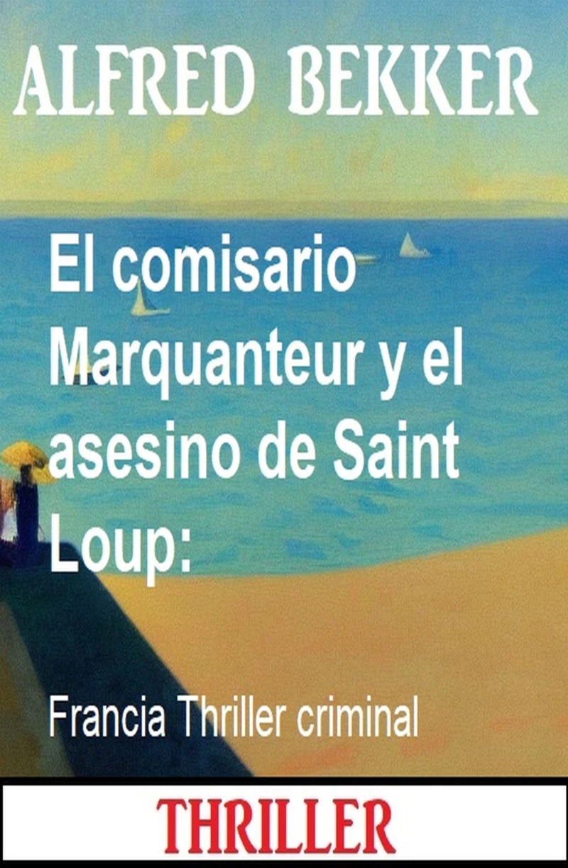Portada: El comisario Marquanteur y el asesino de Saint Loup: Francia Thriller criminal
