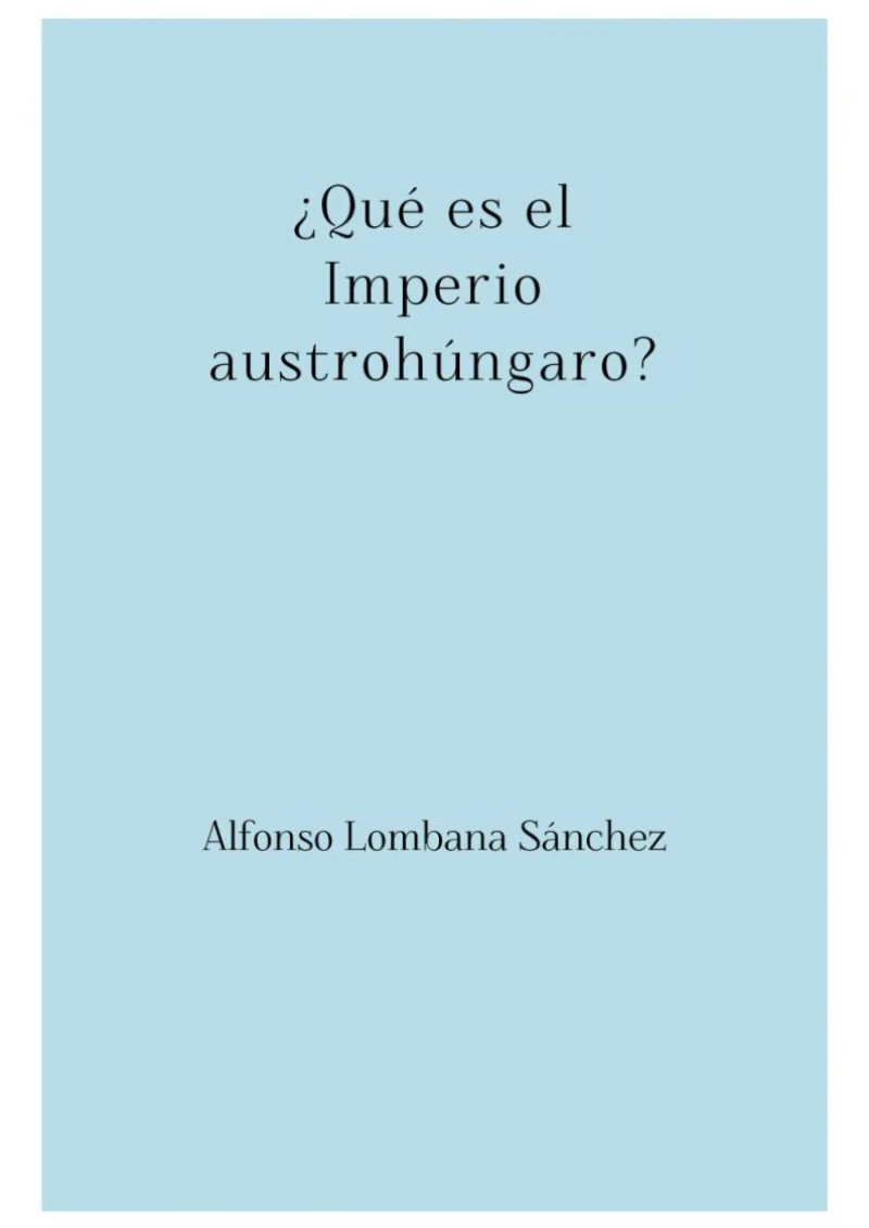 Portada: ¿Qué es el Imperio austrohúngaro?
