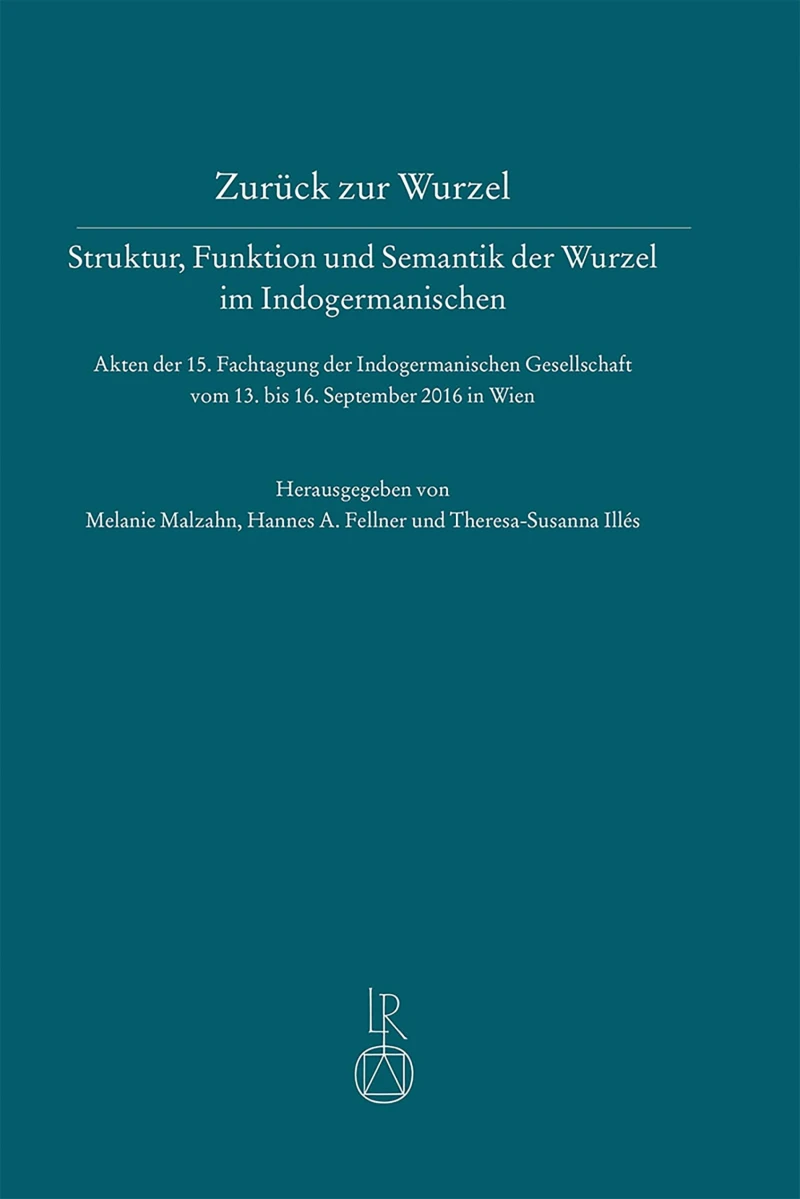 Portada: Zurück zur Wurzel – Struktur, Funktion und Semantik der Wurzel im Indogermanischen