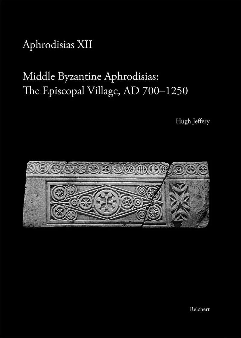 Portada: Middle Byzantine Aphrodisias: The Episcopal Village, AD 700–1250