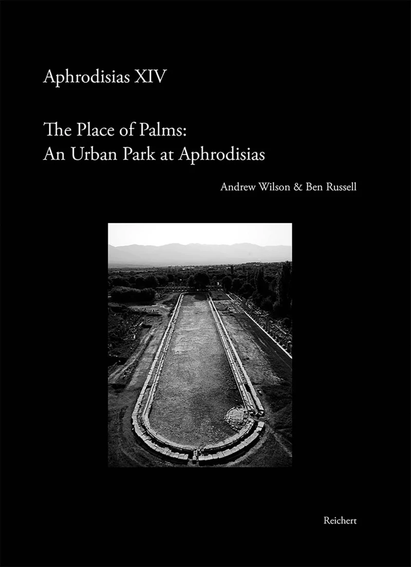 Portada: The 'Place of Palms': An Urban Park at Aphrodisias