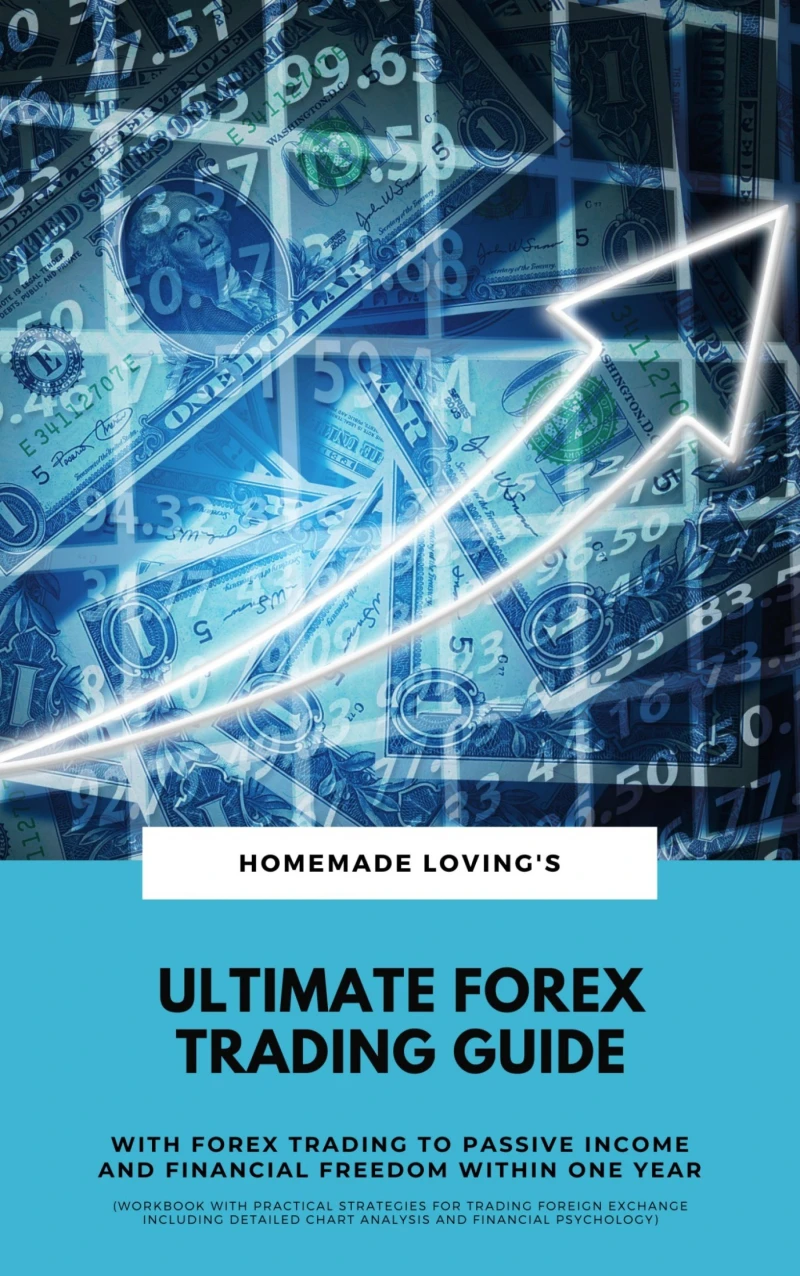 Portada: Ultimate Forex Trading Guide: With Forex Trading To Passive Income And Financial Freedom Within One Year (Workbook With Practical Strategies For Trading Foreign Exchange Including Detailed Chart Analysis And Financial Psychology)