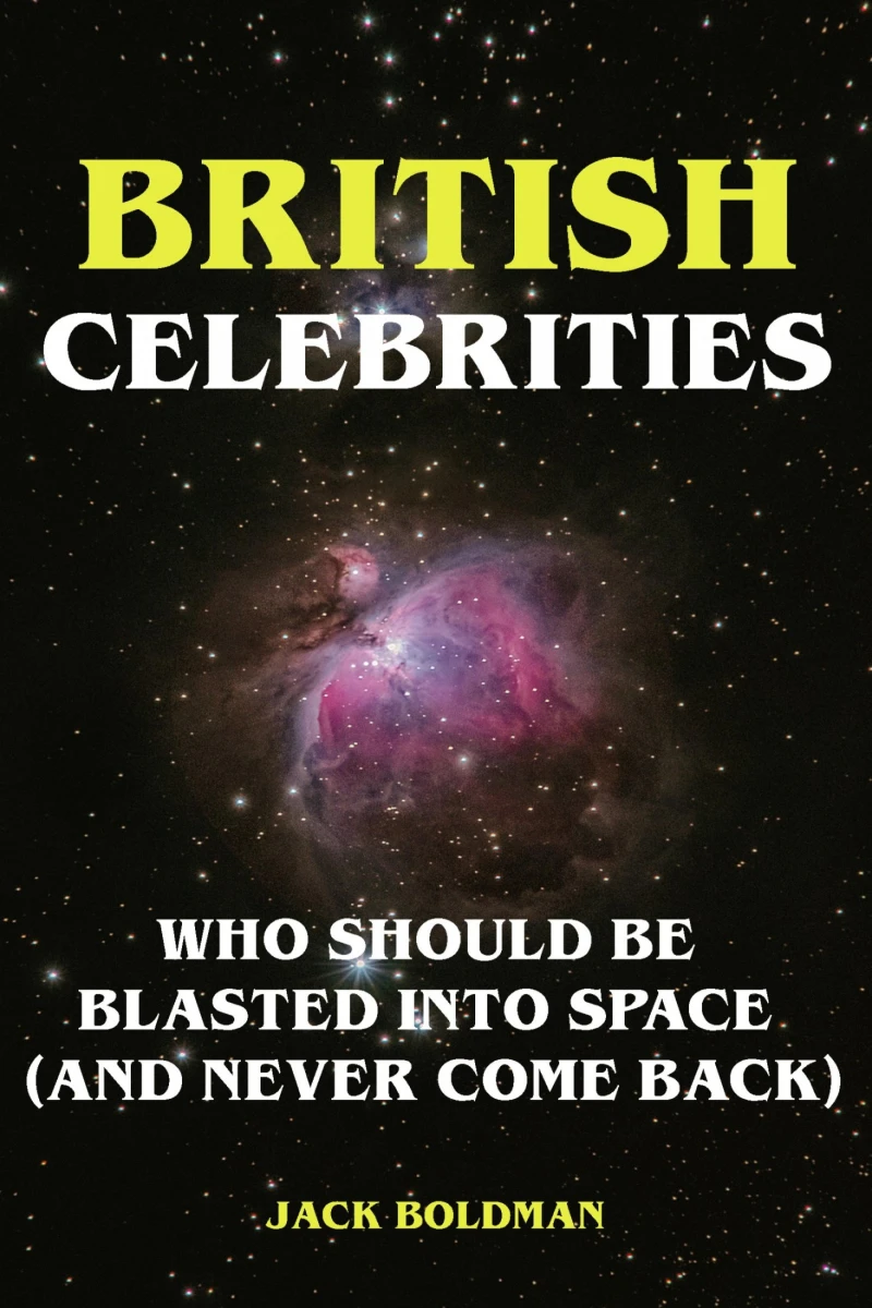 Portada: British Celebrities Who Should Be Blasted into Space (And Never Come Back)
