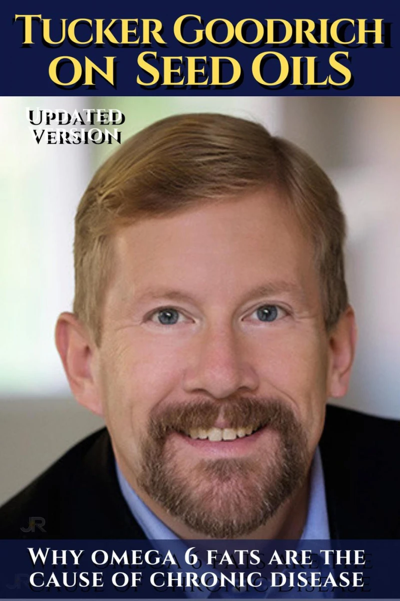 Portada: Tucker Goodrich on seed oils: Why omega 6 fats are the cause of chronic disease