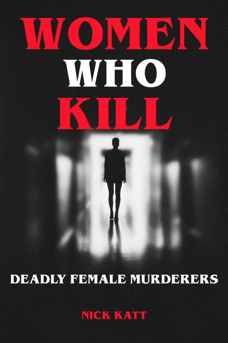 Portada: Women Who Kill - Deadly Female Murderers
