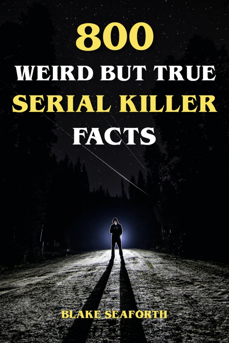 Portada: 800 Weird But True Serial Killer Facts