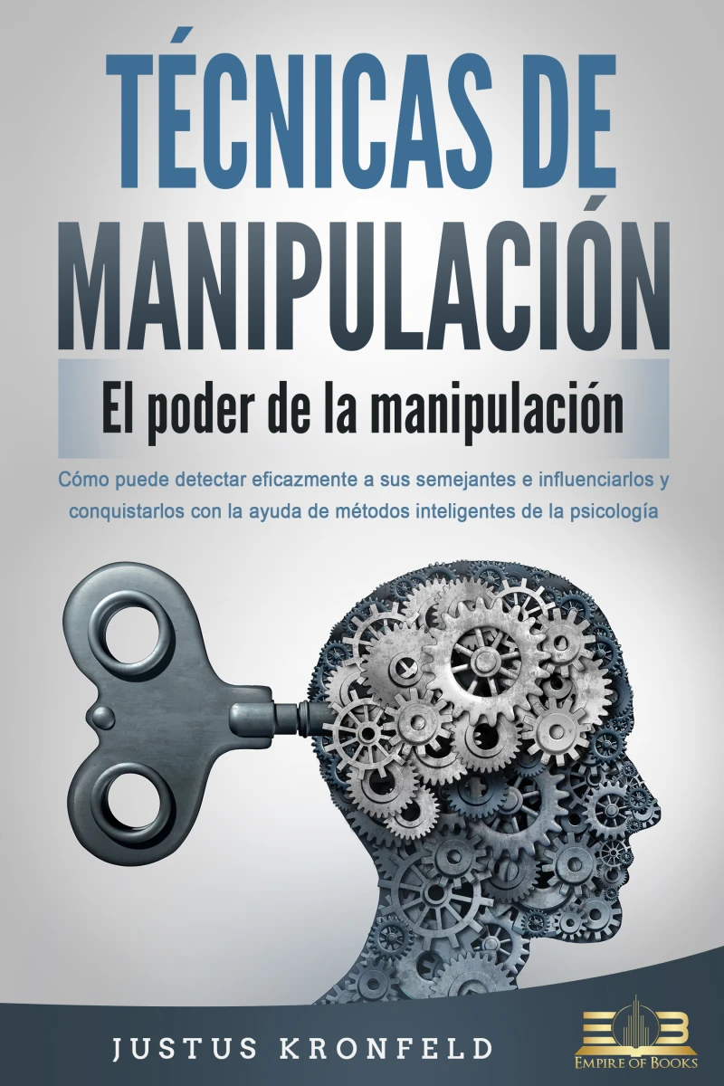 Portada: TÉCNICAS DE MANIPULACIÓN - El poder de la manipulación: Cómo puede detectar eficazmente a sus semejantes e influenciarlos y conquistarlos con la ayuda de métodos inteligentes de la psicología