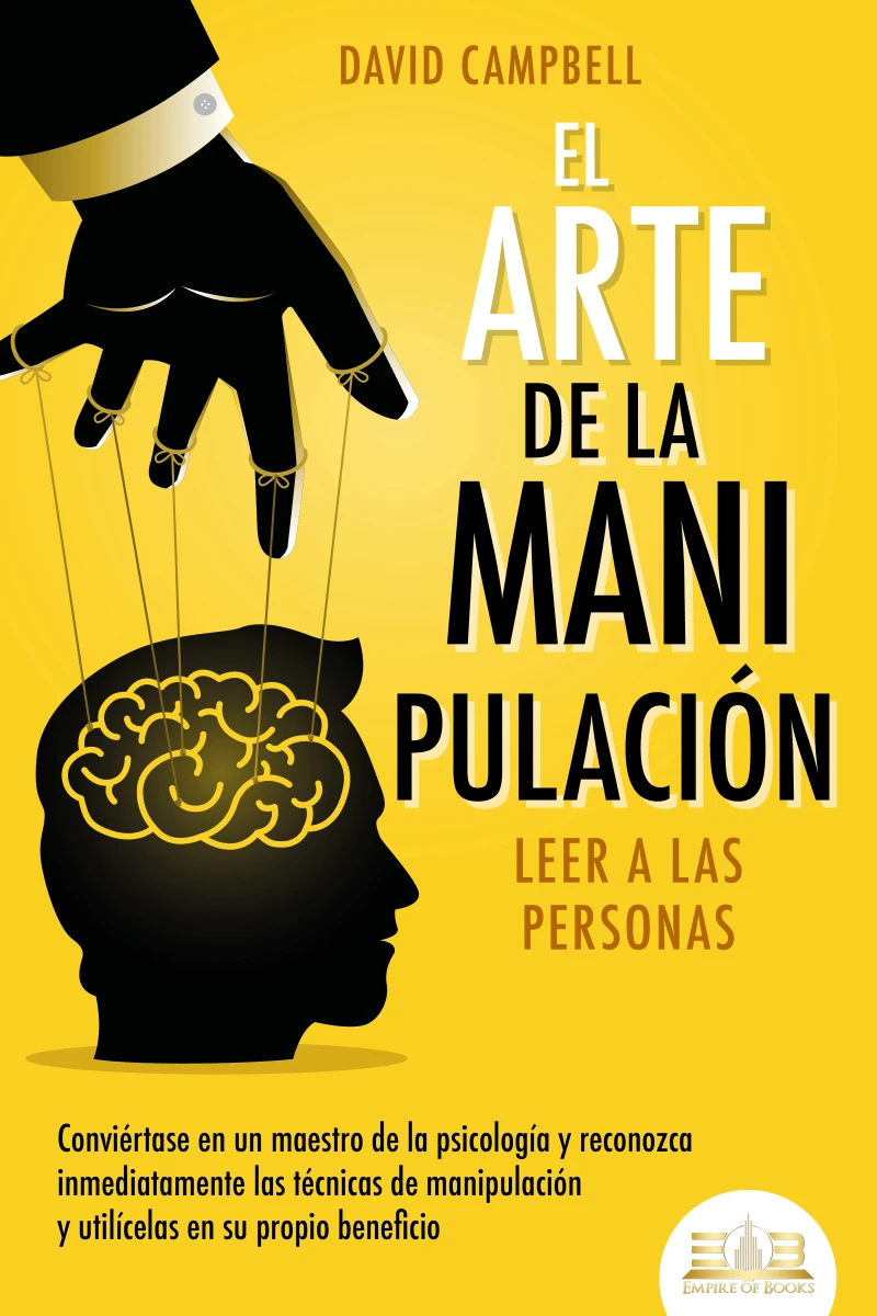 Portada: El arte de la manipulación - Leer a las personas: Conviértase en un maestro de la psicología y reconozca inmediatamente las técnicas de manipulación y utilícelas en su propio beneficio