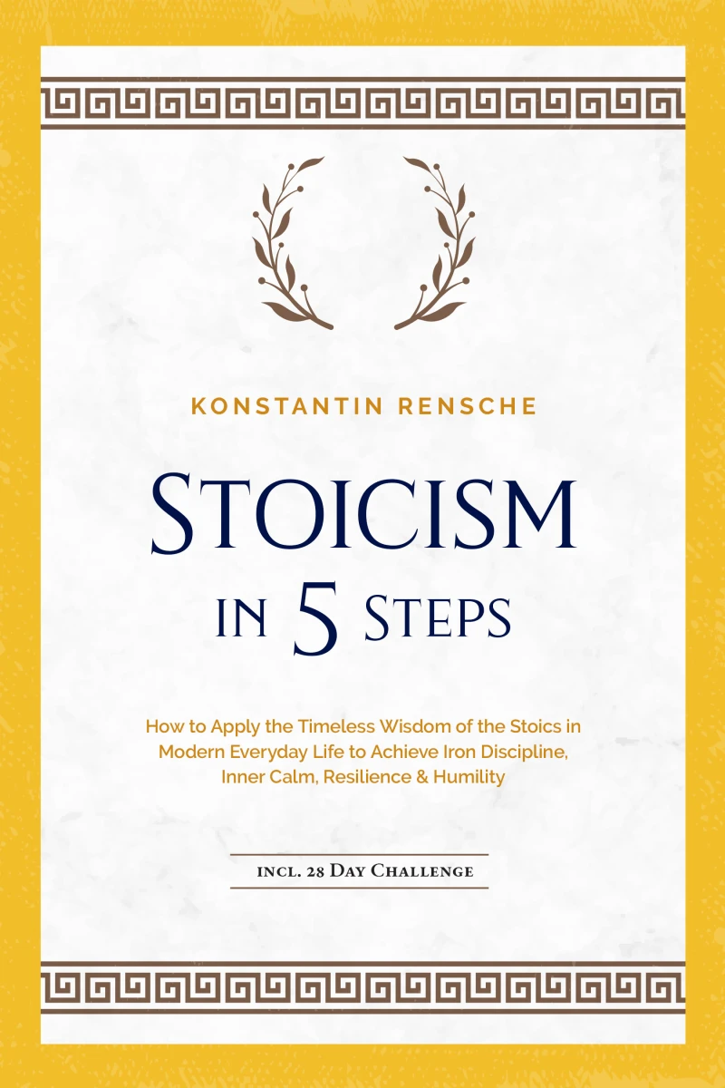 Portada: Stoicism in 5 Steps: How to Apply the Timeless Wisdom of the Stoics in Modern Everyday Life to Achieve Iron Discipline, Inner Calm, Resilience & Humility | incl. a 28-Day Challenge