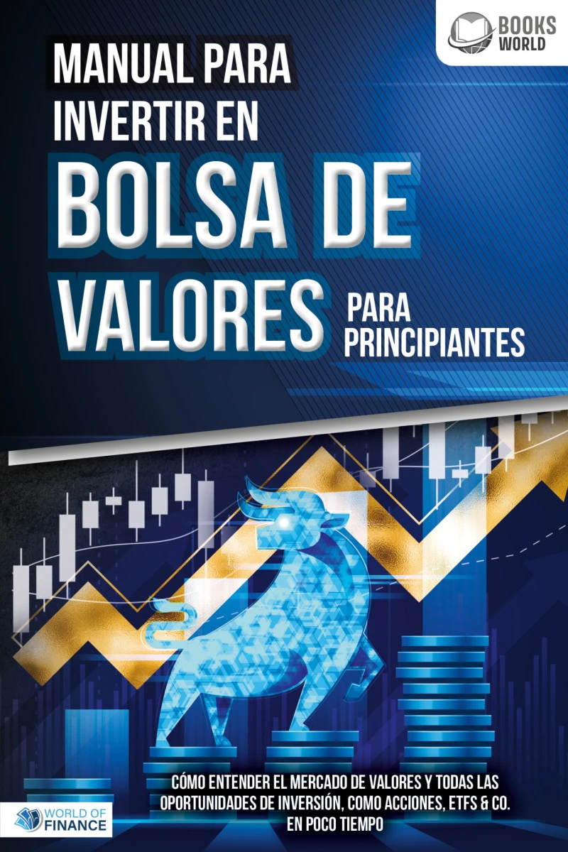 Portada: Manual para inventir en Bolsa de valores para principiantes: Cómo entender el mercado de valores y todas las oportunidades de inversión, como acciones, ETFs & Co. en poco tiempo