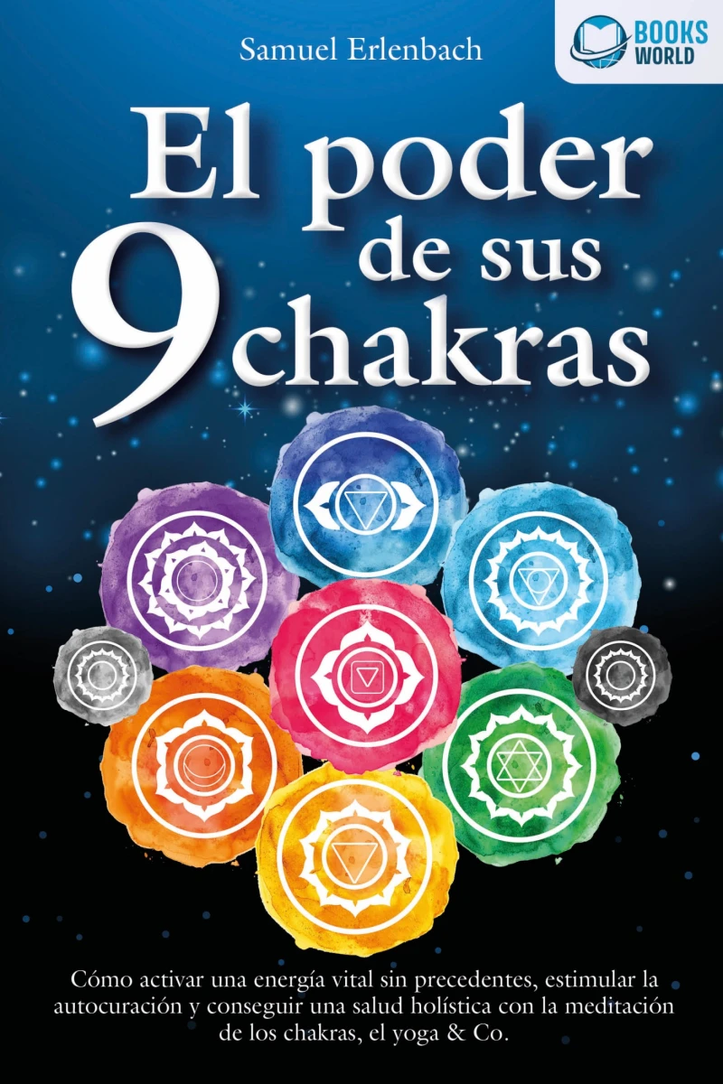 Portada: El poder de sus 9 chakras: Cómo activar una energía vital sin precedentes, estimular la autocuración y conseguir una salud holística con la meditación de los chakras, el yoga & Co.