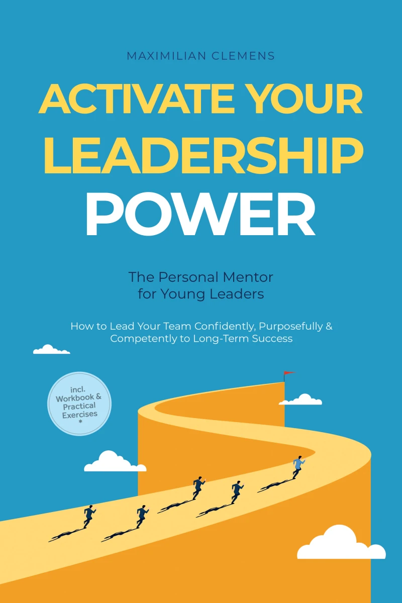 Portada: Activate Your Leadership POWER – The Personal Mentor for Young Leaders: How to Lead Your Team Confidently, Purposefully & Competently to Long-Term Success – Including Workbook & Practical Exercises
