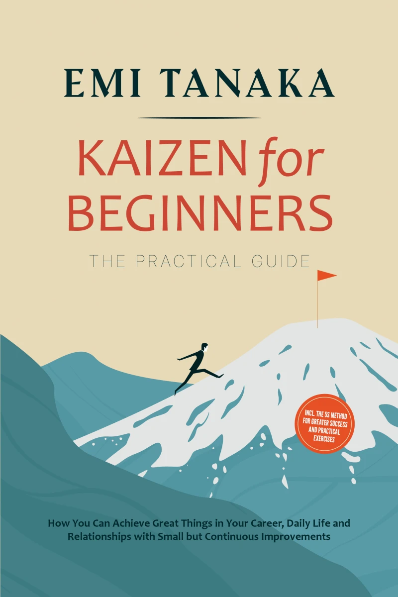 Portada: Kaizen for Beginners – The Practical Guide: How You Can Achieve Great Things in Your Career, Daily Life and Relationships with Small but Continuous Improvements – including the 5S Method for Greater Success and Practical Exercises