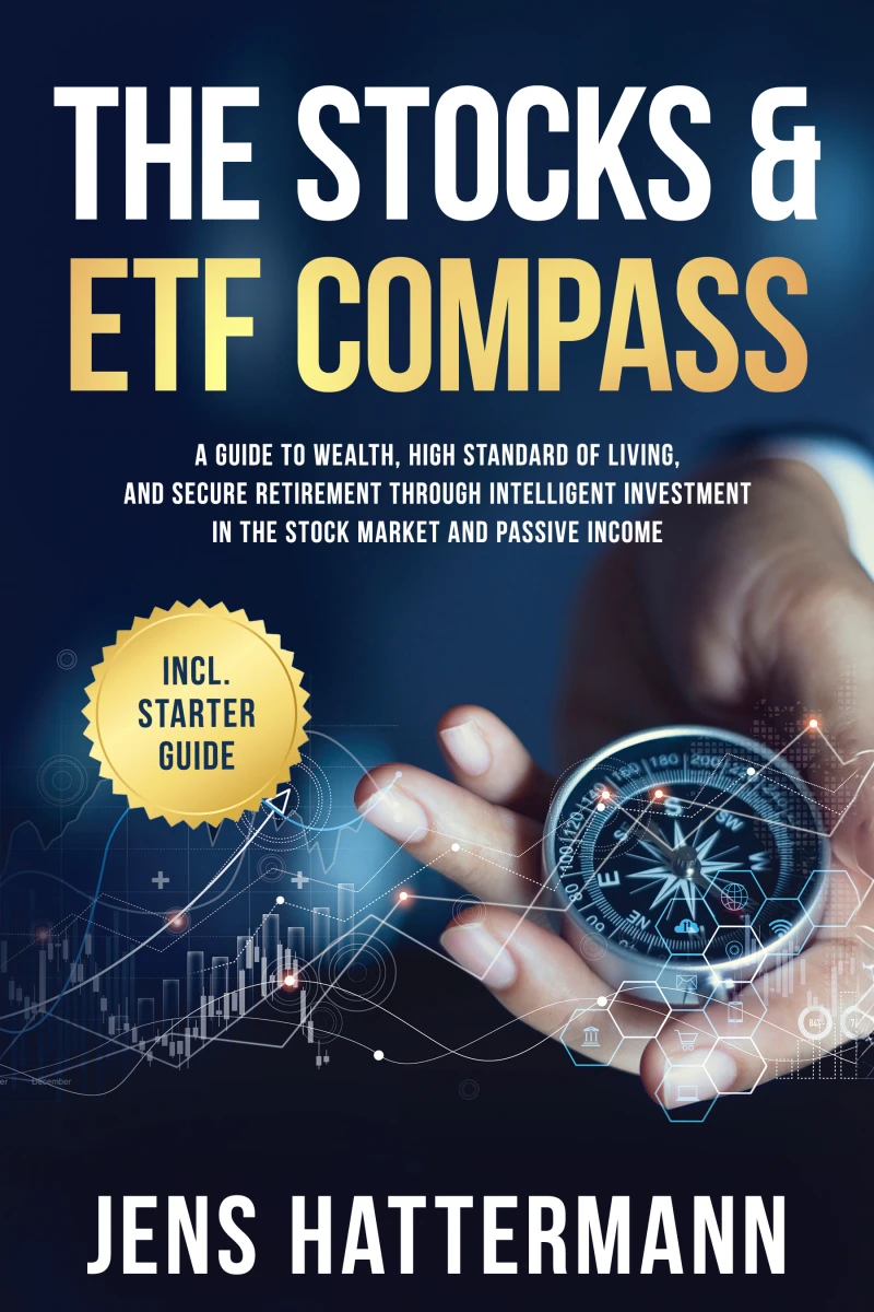 Portada: The Stocks & ETF Compass: A Guide to Wealth, High Standard of Living, and Secure Retirement through Intelligent Investment in the Stock Market and Passive Income – Including Starter Guide