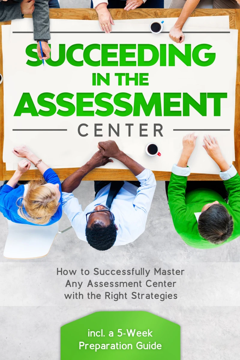 Portada: Succeeding in the Assestment Center: How to Successfully Master Any Assessment Center with the Right Strategies – Including a 5-Week Preparation Guide