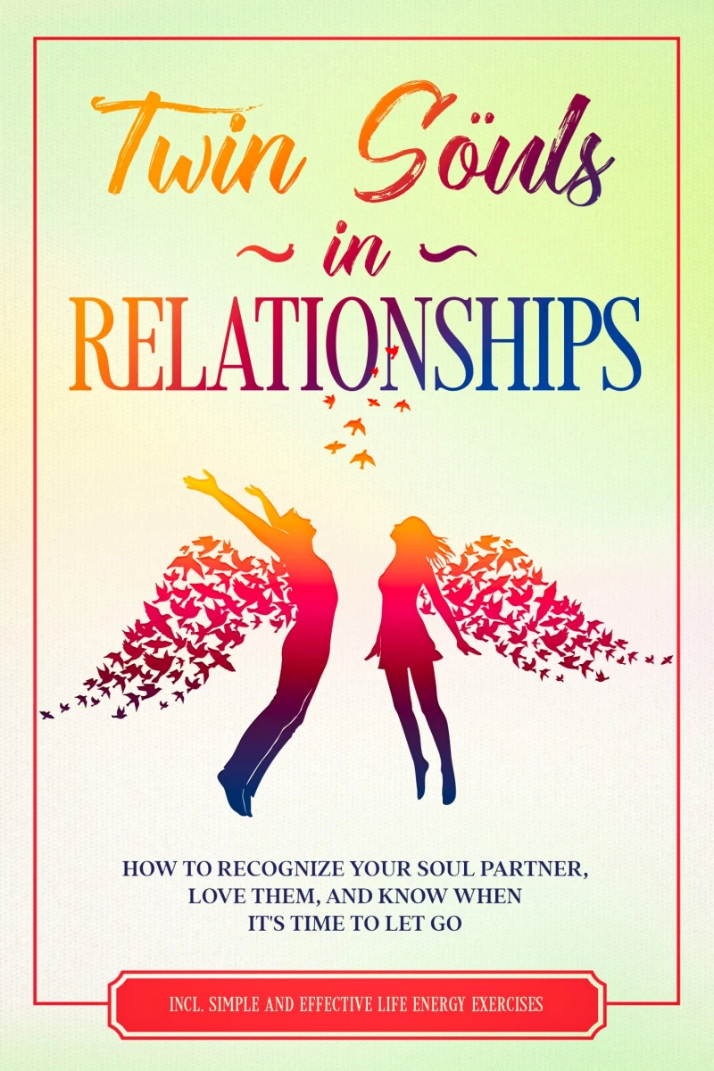 Portada: Twin Souls in Relationships: How to Recognize Your Soul Partner, Love Them, and Know When It's Time to Let Go – Including Simple and Effective Life Energy Exercises