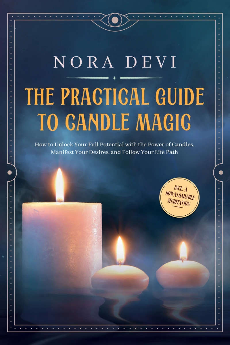 Portada: The Practical Guide to Candle Magic: How to Unlock Your Full Potential with the Power of Candles, Manifest Your Desires, and Follow Your Life Path – Including a Downloadable Meditation