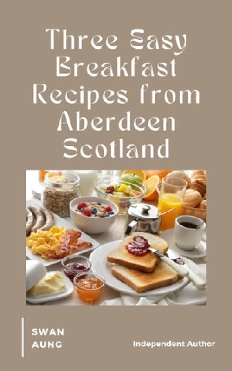 Portada: Three Easy Breakfast Recipes from Aberdeen Scotland